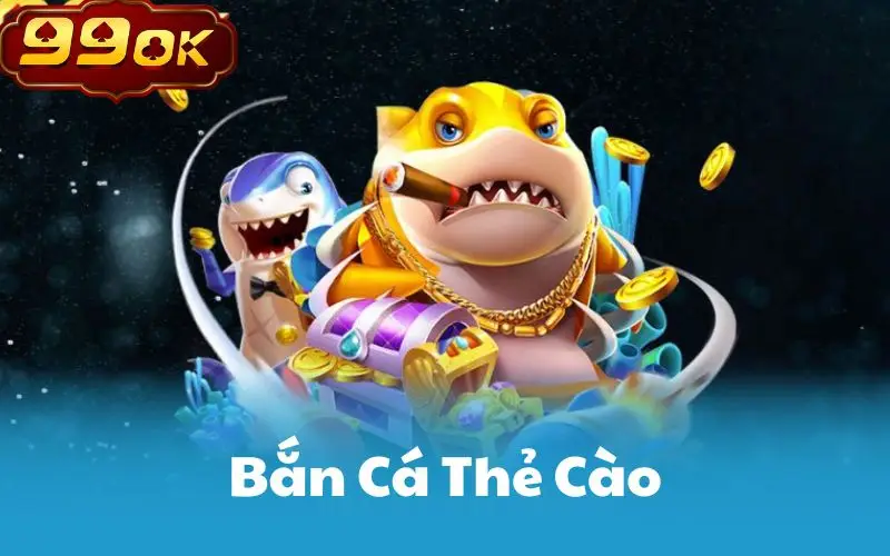 Bắn Cá Thẻ Cào