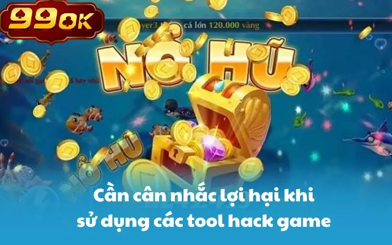 Cần cân nhắc lợi hại khi sử dụng các tool hack game