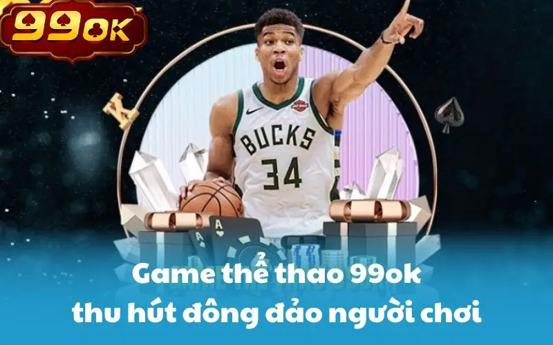 Game thể thao 99ok thu hút đông đảo người chơi