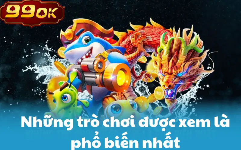 Những trò chơi được xem là phổ biến nhất