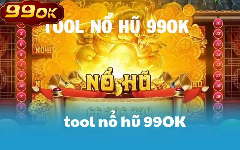 tool nổ hũ 99OK